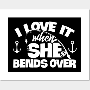 I Love It When She Bends Over Fishing Shirt Funny Fish Rod Posters and Art